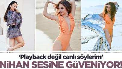 Nihan Akın: Playback değil canlı söylerim