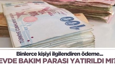 2020 Aralık ayı evde bakım parası yatırıldı mı? Evde bakım ücreti yatırılan iller