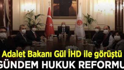 Adalet Bakanı Gül İHD ile görüştü: Gündem hukuk reformu