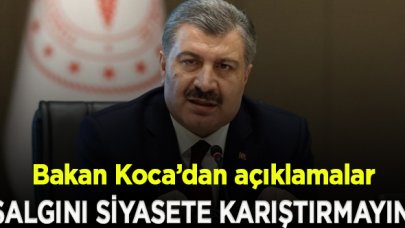 Sağlık Bakanı Koca: Salgını siyasete karıştırmayın