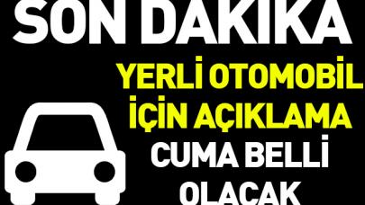 Bilim, Sanayi ve Teknoloji Bakanı'ndan yerli otomobil açıklaması