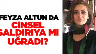 Feyza Altun da cinsel saldırıya mı uğradı?