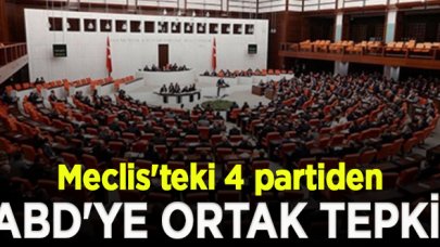 Meclis'teki 4 partiden ABD'ye ortak tepki: Reddediyoruz