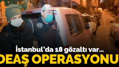 İstanbul'da DEAŞ operasyonu: 18 gözaltı