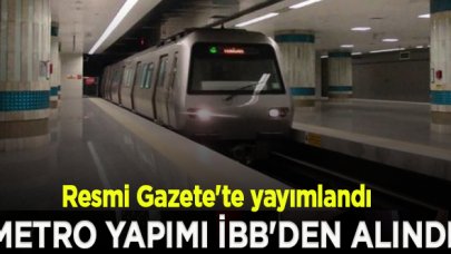 Erdoğan'ın imzasıyla metro yapımı İBB'den alındı