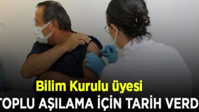 Bilim Kurulu üyesi toplu aşılama için tarih verdi