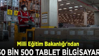 Milli Eğitim Bakanlığı'ndan 15 ile 50 bin 500 tablet bilgisayar