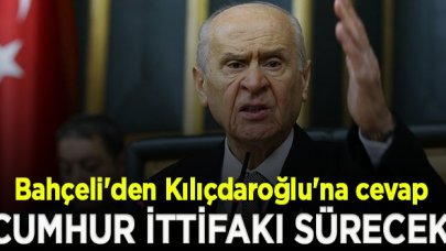 Bahçeli'den Kılıçdaroğlu'na cevap: Cumhur ittifakı sürecek