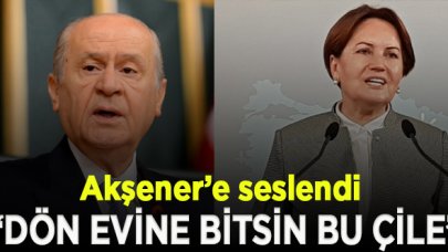 Bahçeli'den Akşener'e: Dön evine bitsin bu çile