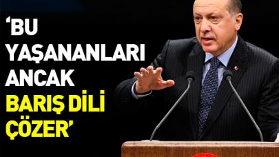 Bu yaşananları ancak barış dili çözer