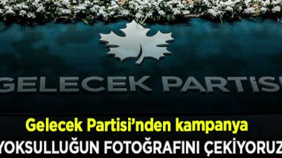 Gelecek Partisi'nden 'Yoksulluğun fotoğrafını çekiyoruz' kampanyası