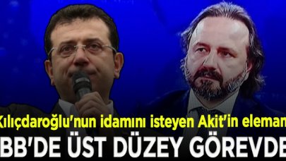 Kılıçdaroğlu'nun idamını isteyen Akit'in elemanı, İBB'de üst düzey görevde!