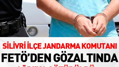 Silivri İlçe Jandarma Komutanı FETÖ'den gözaltına alındı