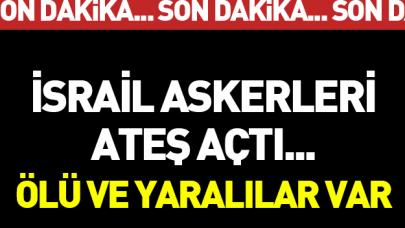 İsrail askerleri ateş açtı... Ölü ve yaralılar var