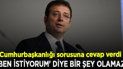 İmamoğlu, Cumhurbaşkanlığı sorusuna cevap verdi: 'Ben istiyorum' diye bir şey olamaz