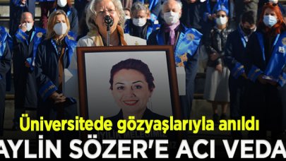 Aylin Sözer'e veda; Çalıştığı üniversiteden gözyaşlarıyla uğurlandı