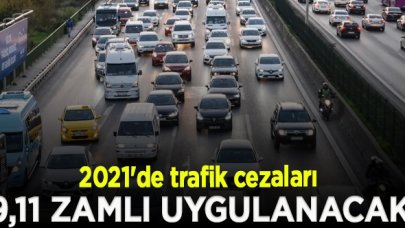 2021'de trafik cezaları 9,11 zamlı uygulanacak