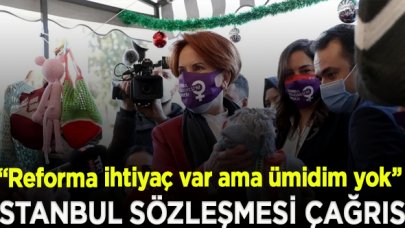 Akşener: Reforma ihtiyaç var ama ümidim yok