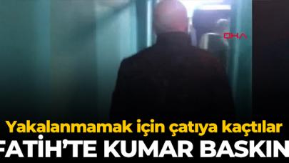 Fatih'te kumar baskını: Çatıya kaçtılar