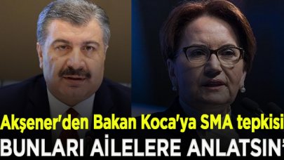 Akşener'den Bakan Koca'ya SMA tepkisi: Doktor olan bakana hiç yakışmadı