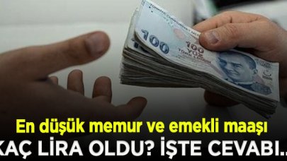 En düşük memur ve emekli maaşı kaç lira oldu?