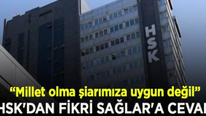 HSK'dan Fikri Sağlar'a cevap: Millet olma şiarımıza uygun değil