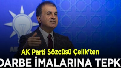 AK Parti Sözcüsü Çelik'ten darbe imalarına tepki: Bunu söyleyenlerin ruh sağlığı yerinde değil