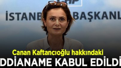 CHP İstanbul İl Başkanı Canan Kaftancıoğlu hakkındaki iddianame kabul edildi