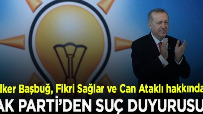 AK Parti'den İlker Başbuğ, Fikri Sağlar ve Can Ataklı hakkında 81 ilde suç duyurusu