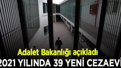 Adalet Bakanlığı, 2021 yılında 39 yeni cezaevi yapılacağını duyurdu