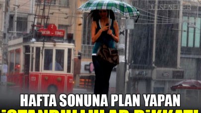 İstanbul için hafta sonunda yağmur uyarısı