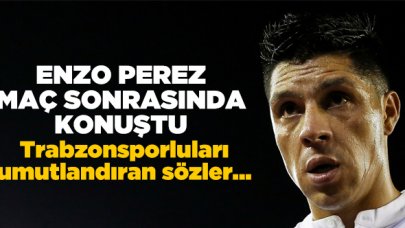 Enzo Perez'den Trabzonspor'u umutlandıran açıklama!