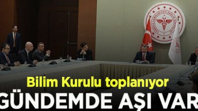 Bilim Kurulu aşı gündemiyle toplanıyor