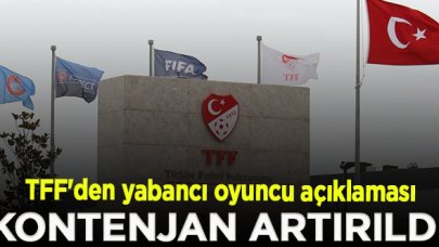 TFF'den yabancı oyuncu açıklaması: Kontenjan artırıldı