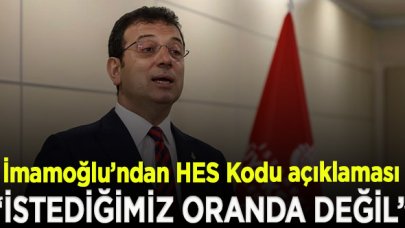 İmamoğlu: HES kodu uygulamasında katılım istediğimiz oranda değil