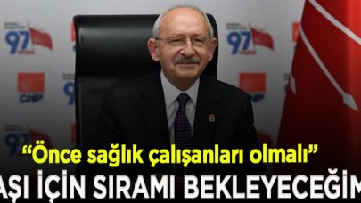 Kılıçdaroğlu: Vatandaş olarak sıramı bekleyeceğim, önce sağlık çalışanlarının aşı olması lazım