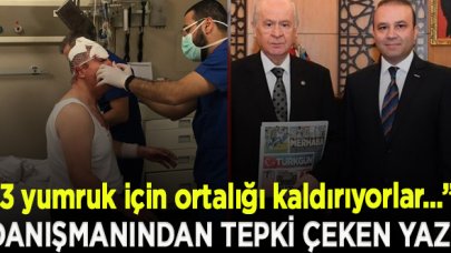 Bahçeli'nin danışmanı Yıldıray Çiçek'ten tepki çeken yazı: 3 yumruk için ortalığı kaldırıyorlar