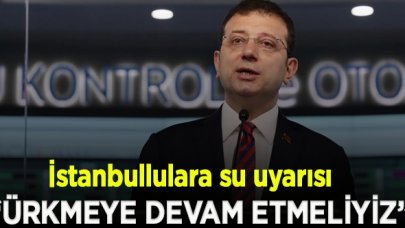 İmamoğlu'ndan İstanbullulara su uyarısı: Ürkmeye devam etmeliyiz