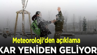 Meteoroloji'den açıklama; Kar yeniden geliyor!