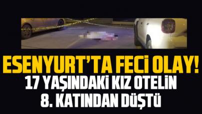 Esenyurt'ta 17 yaşındaki genç kız otelin 8. katından düşerek öldü