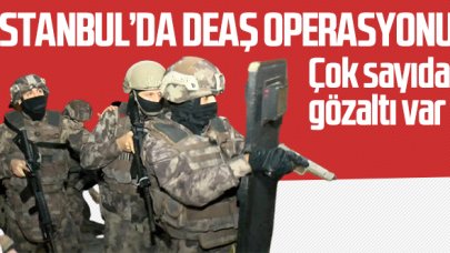 İstanbul'da DEAŞ operasyonu