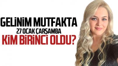 Gelinim Mutfakta 27 Ocak Çarşamba kim birinci oldu? Puan durumu ve çeyrek altını kazanan gelin