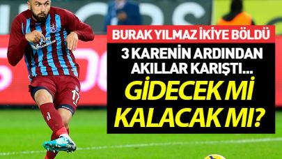 Burak Yılmaz Trabzonspor taraftarını ikiye böldü: Gidecek mi kalacak mı?