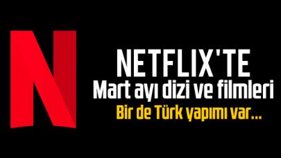 Netflix'in Mart 2021 takvimi belli oldu! Yayınlanacak diziler ve filmler