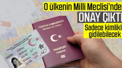 O ülkenin Milli Meclisi’nden onay çıktı: Sadece kimlikle gidilebilecek!