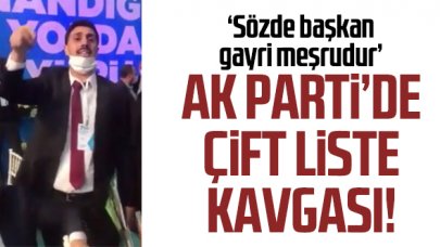 Sözde başkan gayri meşrudur! AK Parti'de çift liste kavgası