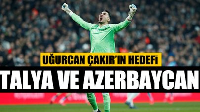 Uğurcan Çakır'ın hedefi İtalya ve Azerbaycan