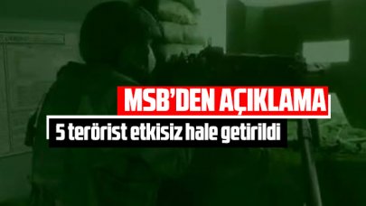 MSB: 5 terörist etkisiz hale getirildi