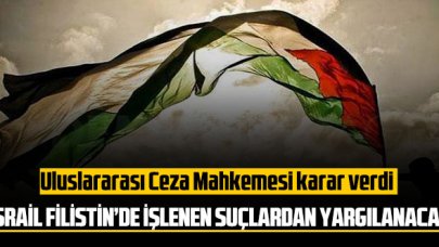 Uluslararası Ceza Mahkemesi karar verdi: İsrail Filistin’deki suçlardan yargılanacak