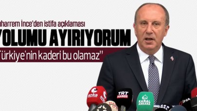 Muharrem İnce'den istifa açıklaması: Yolumu ayırıyorum